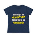 Everyday's An Adventure...Audiologist - Women's Midweight Cotton Tee