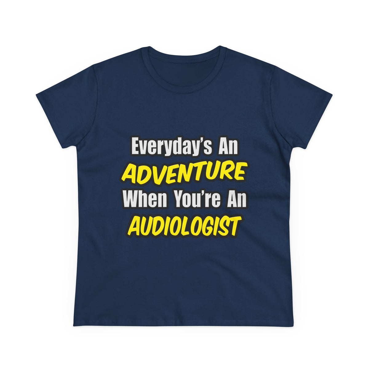 Everyday's An Adventure...Audiologist - Women's Midweight Cotton Tee