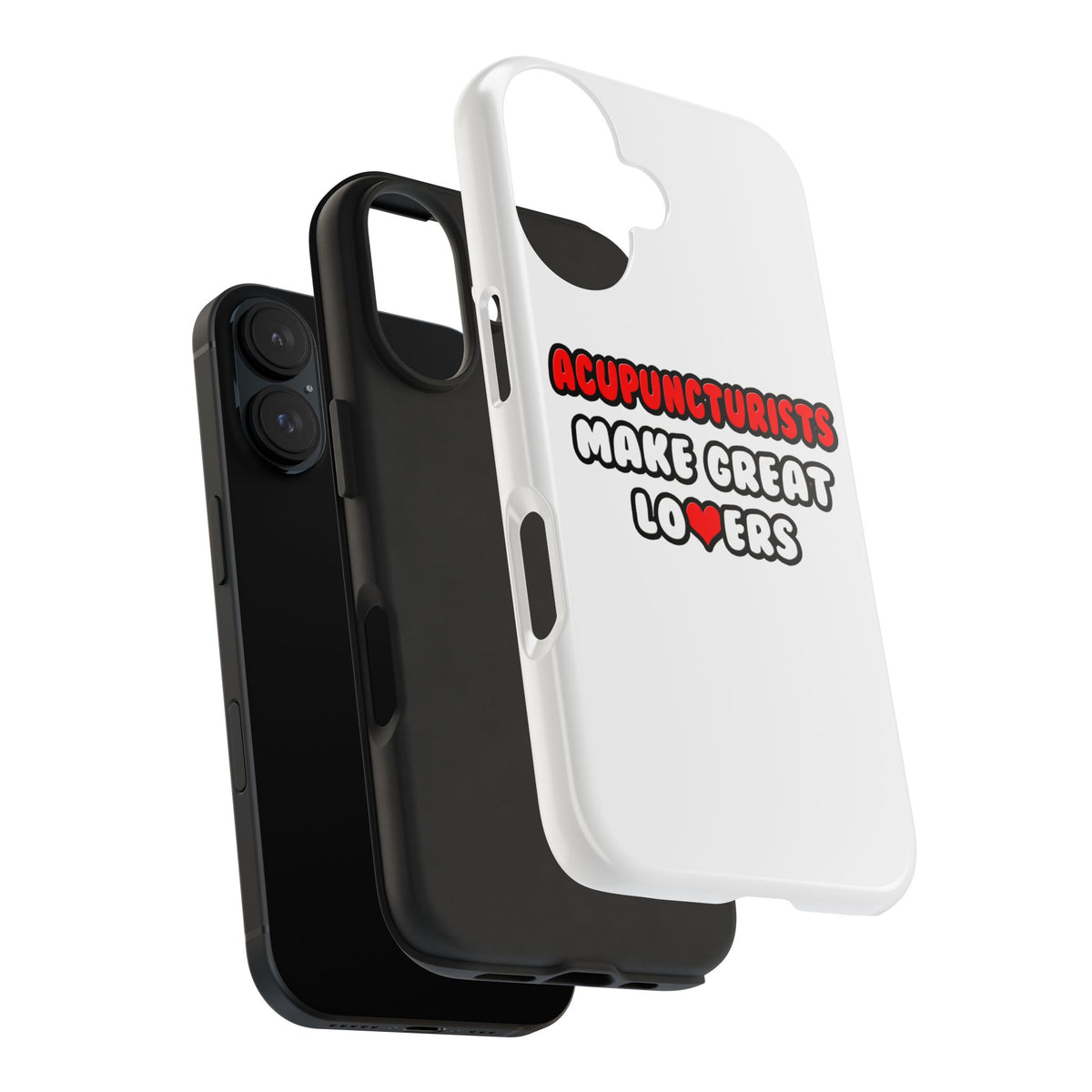Acupuncturists Make Great Lovers - Tough Phone Cases