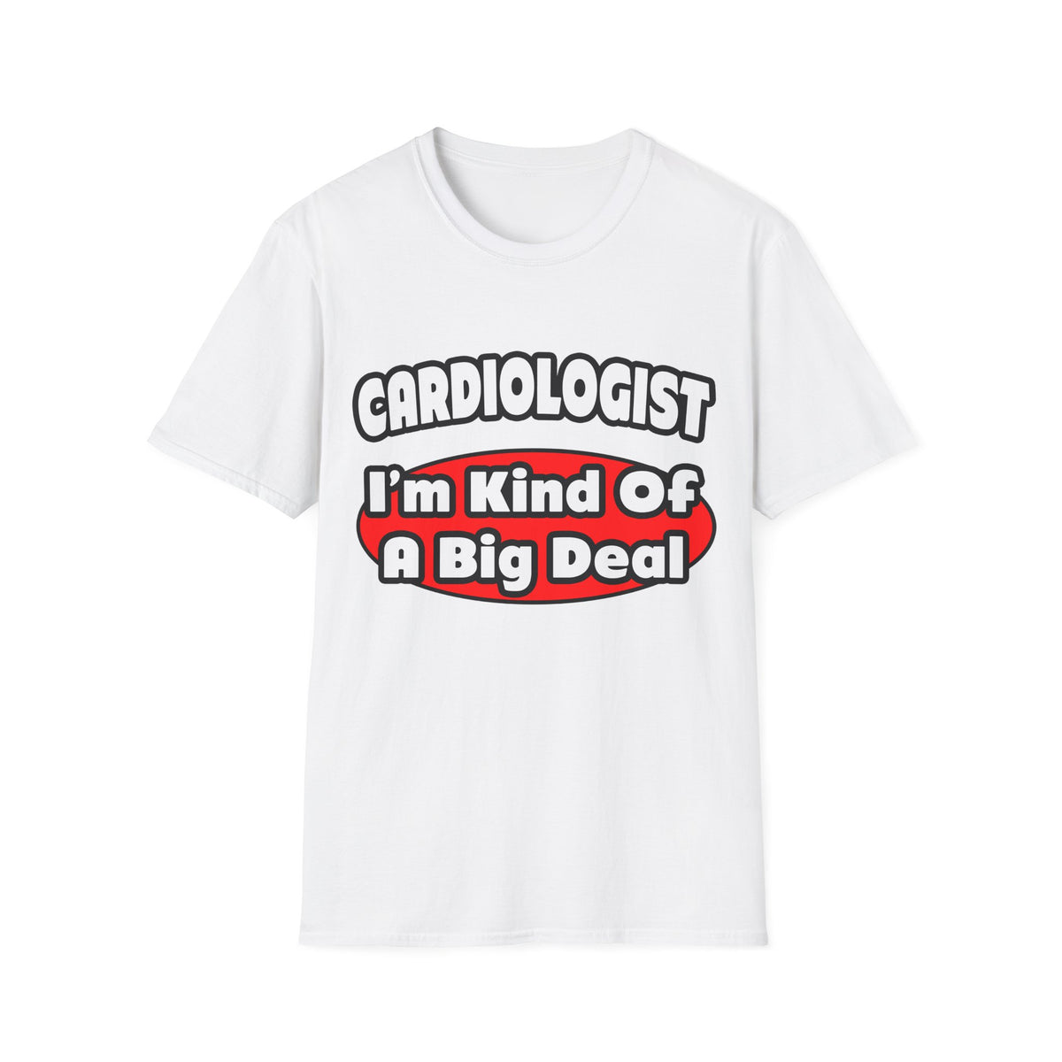 Cardiologist...Big Deal (2) - Unisex Softstyle T-Shirt