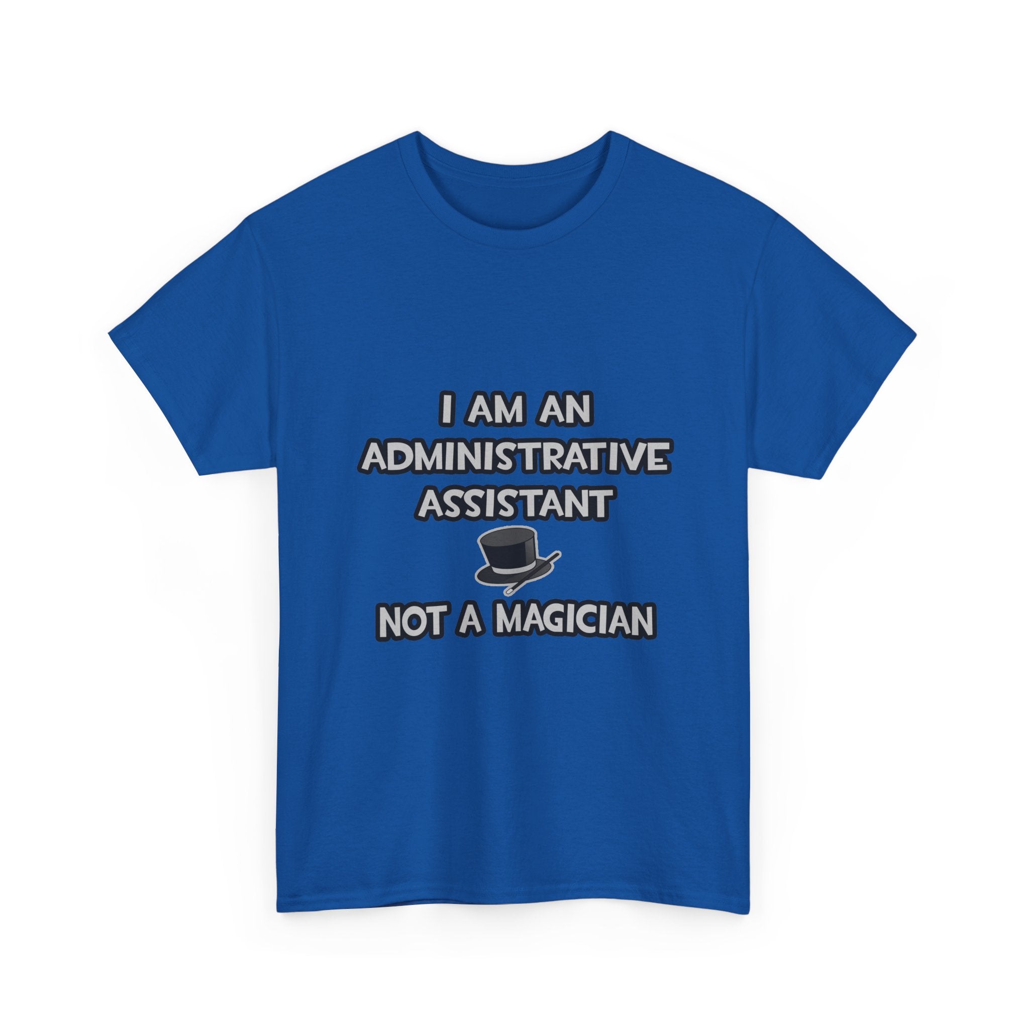 Administrative Asst... Not A Magician - Unisex Heavy Cotton Tee