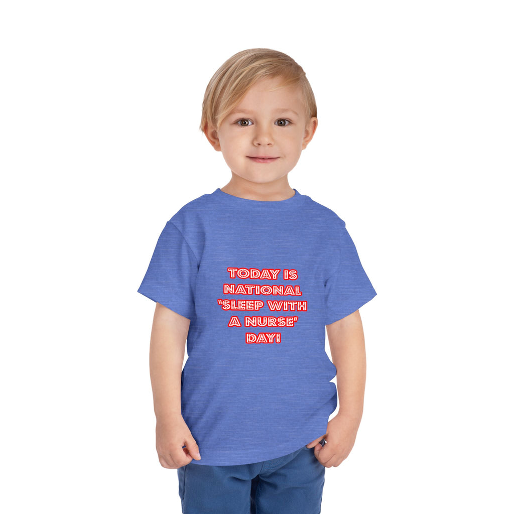 National 'Sleep With a Nurse' Day - Toddler Short Sleeve Tee