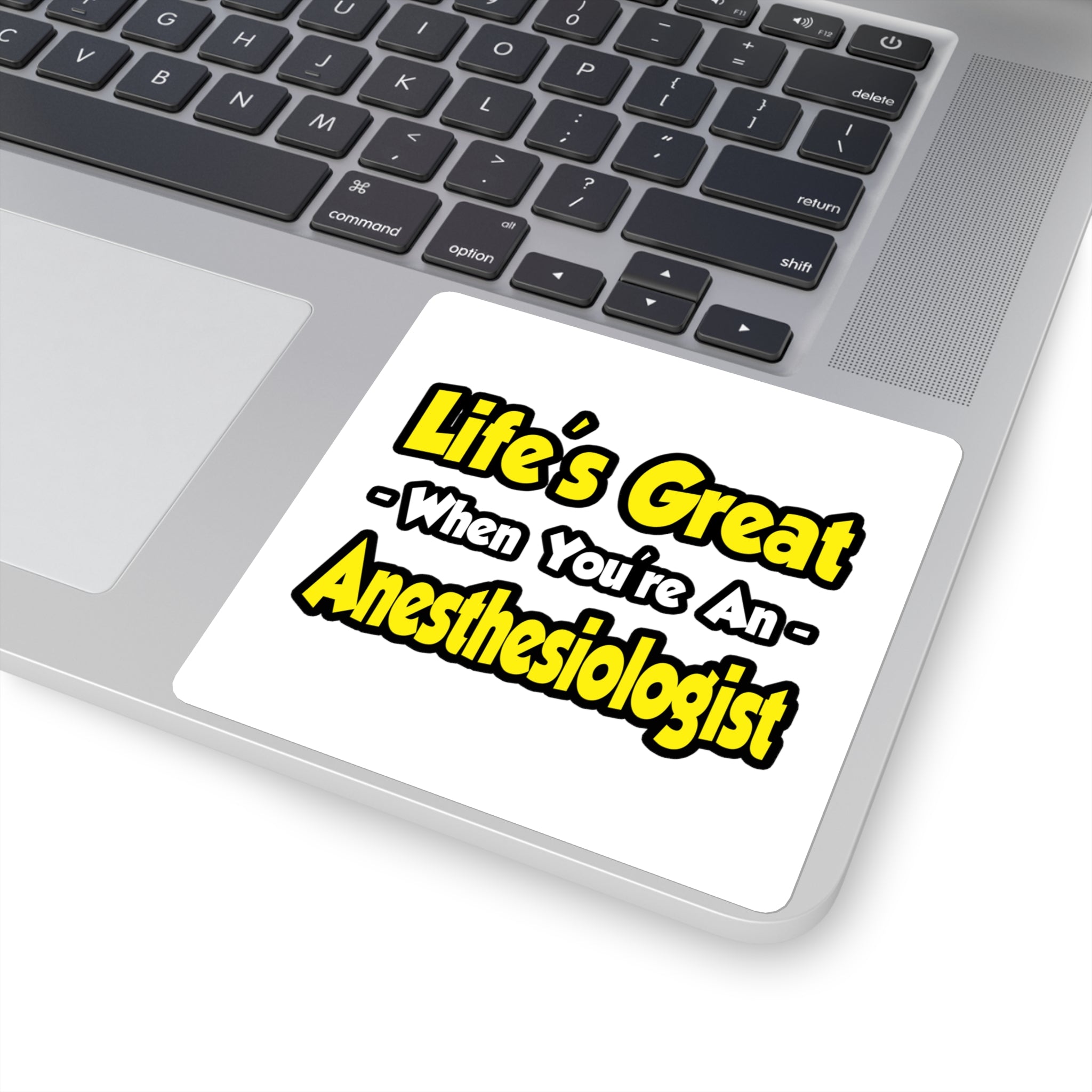 Life's Great When You're an Anesthesiologist - Square Stickers
