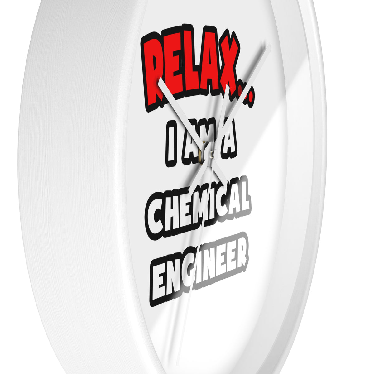 Relax ... I Am A Chemical Engineer - Wall Clock