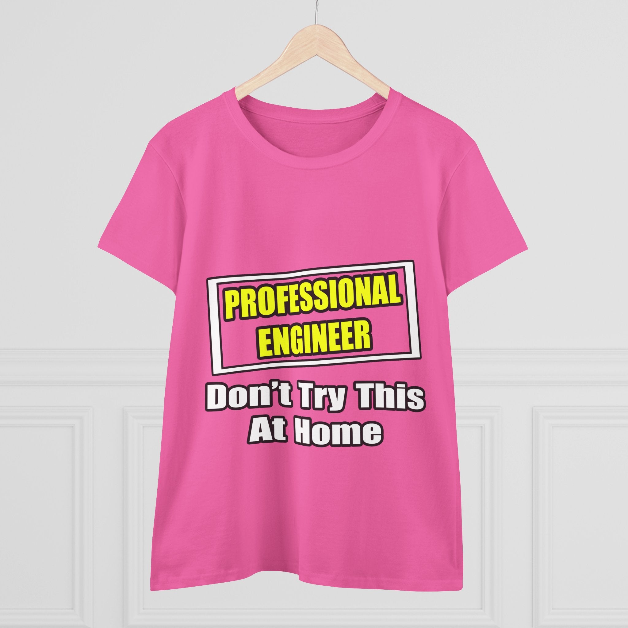 Professional Engineer...Don't Try This At Home - Women's Midweight Cotton Tee