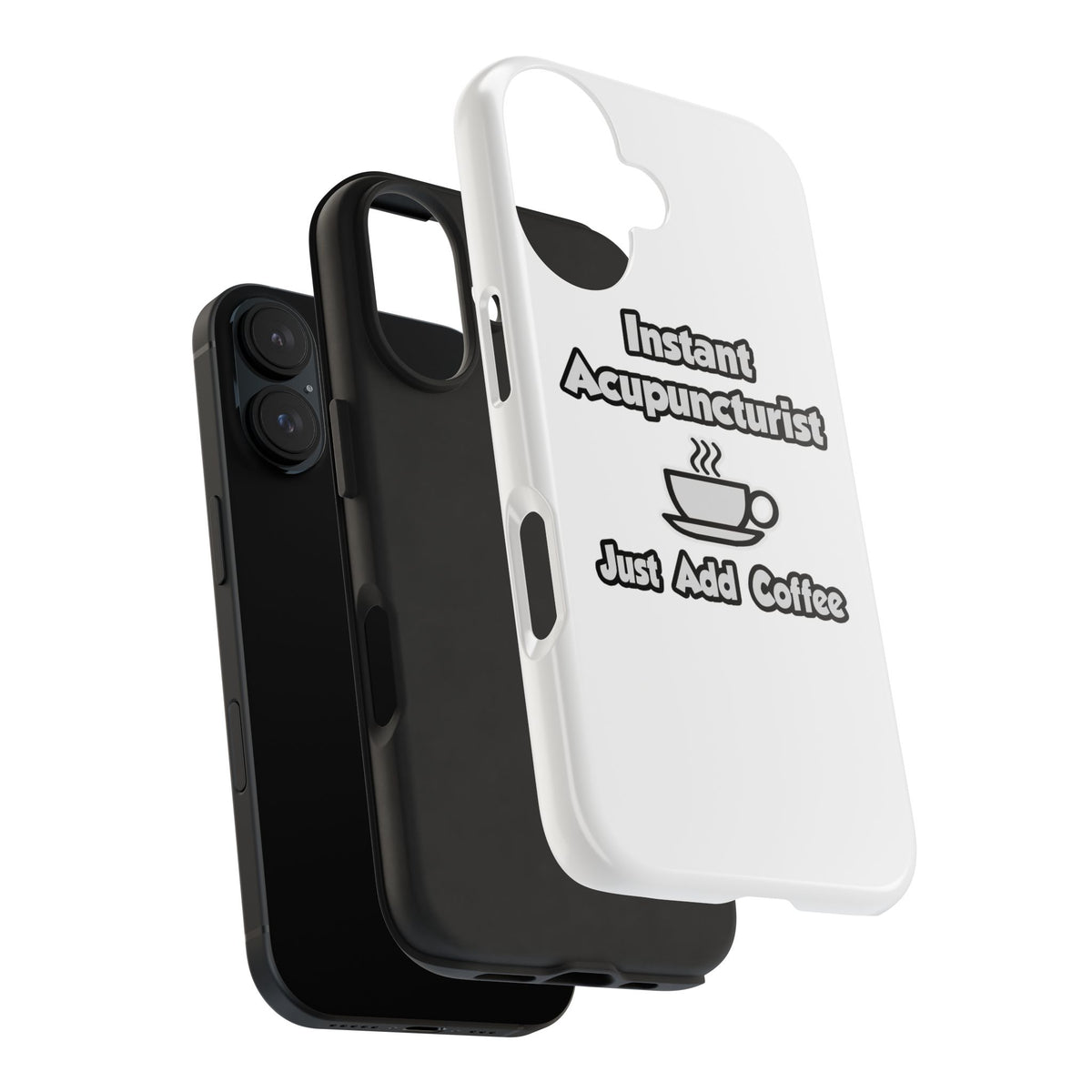 Instant Acupuncturist .. Just Add Coffee - Tough Phone Cases