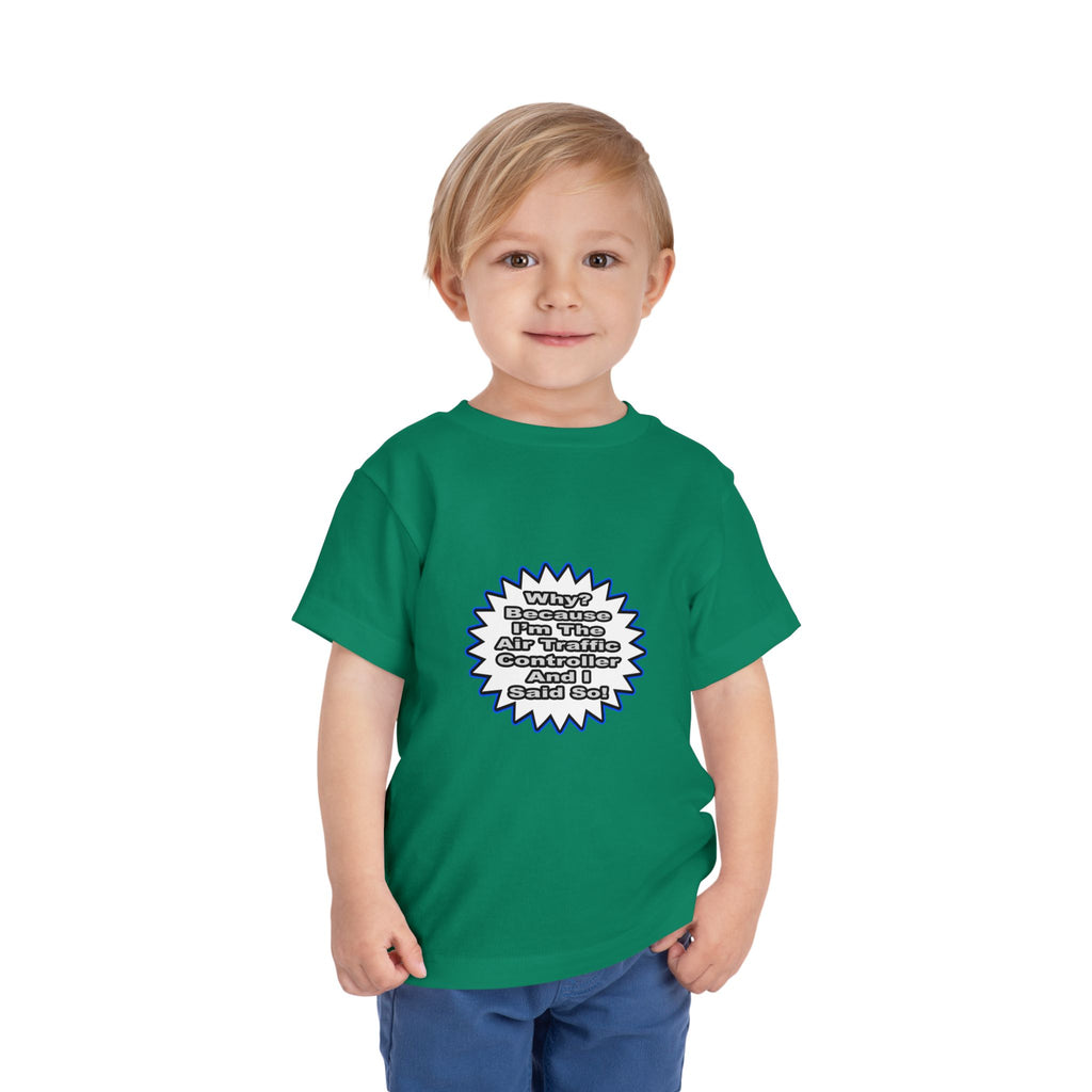 Air Traffic Controller...Because I Said So - Toddler Short Sleeve Tee