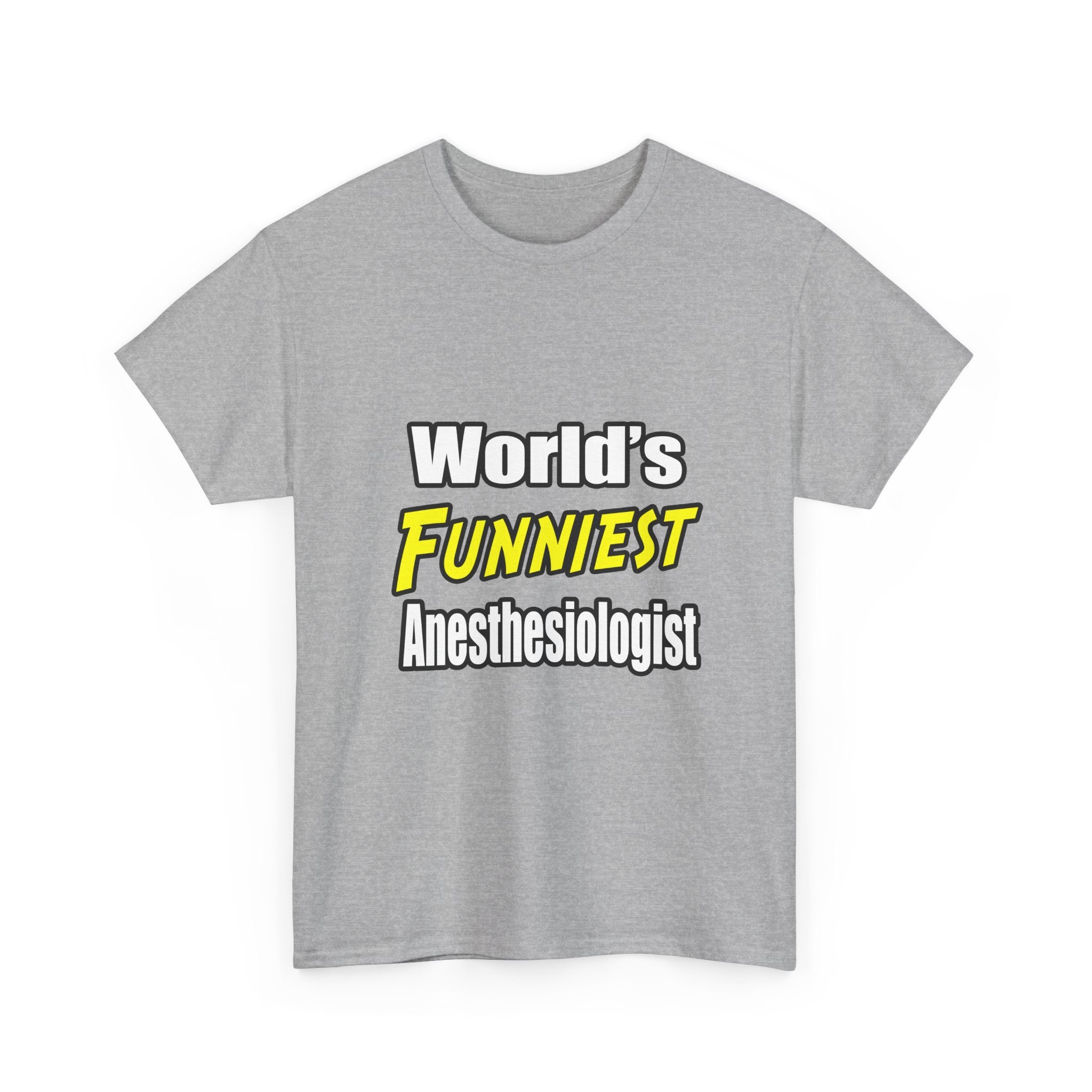 World's Funniest Anesthesiologist - Unisex Heavy Cotton Tee