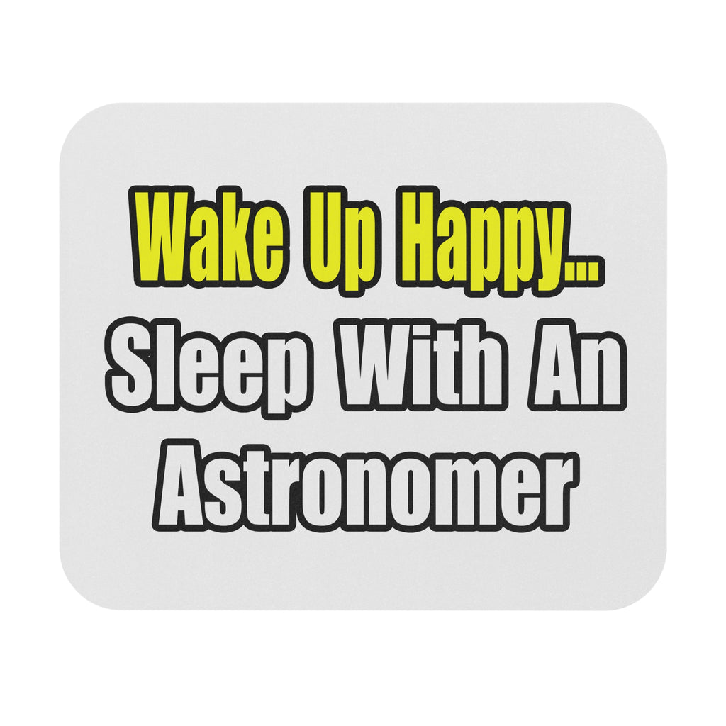 Wake Up Happy...Sleep With an Astronomer - Mouse Pad (Rectangle)