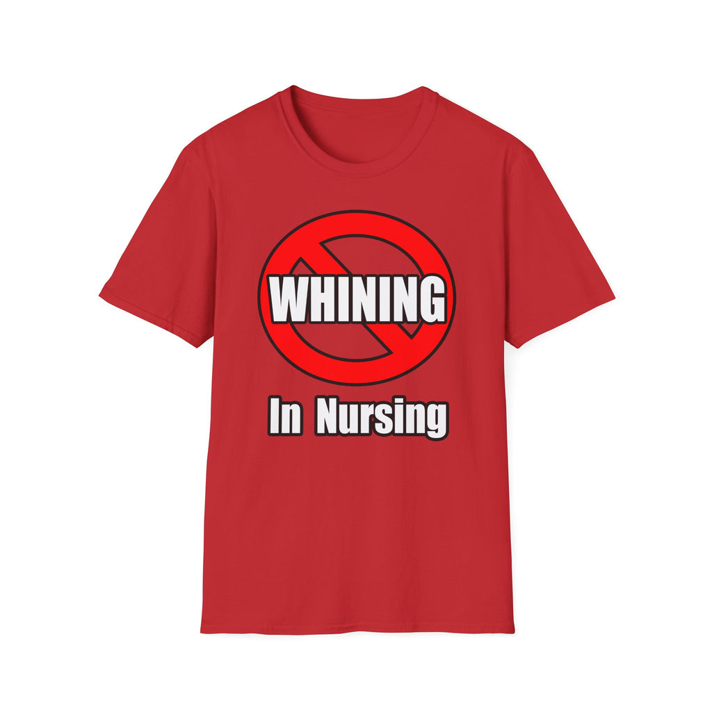 No Whining In Nursing - Unisex Softstyle T-Shirt
