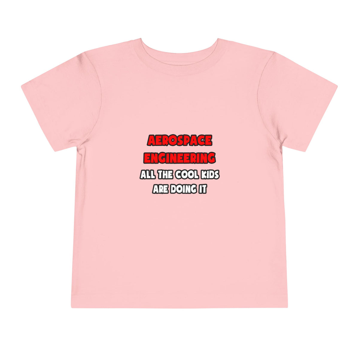 Funny Aerospace Engineer Shirts and Gifts - Toddler Short Sleeve Tee