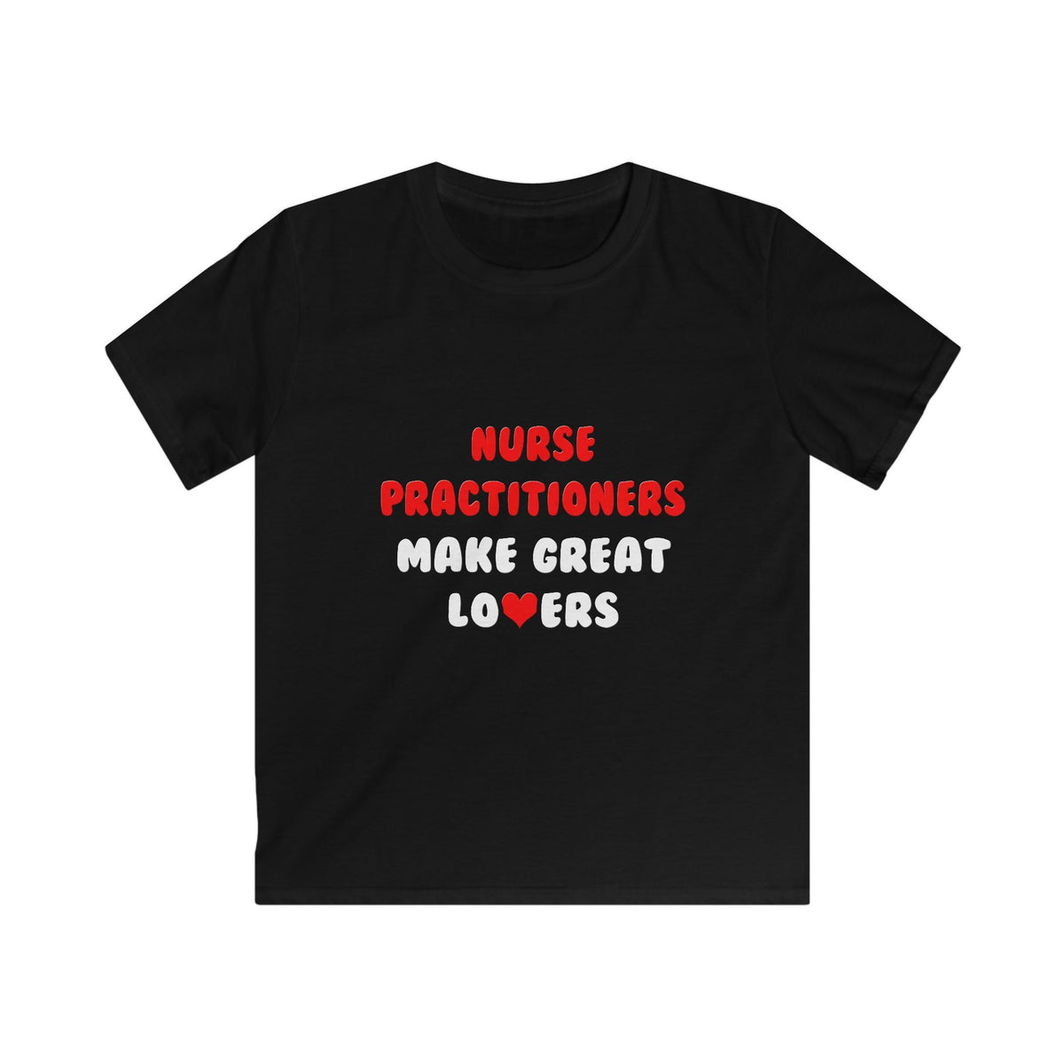 Nurse Practitioners Make Great Lovers - Kids Softstyle Tee