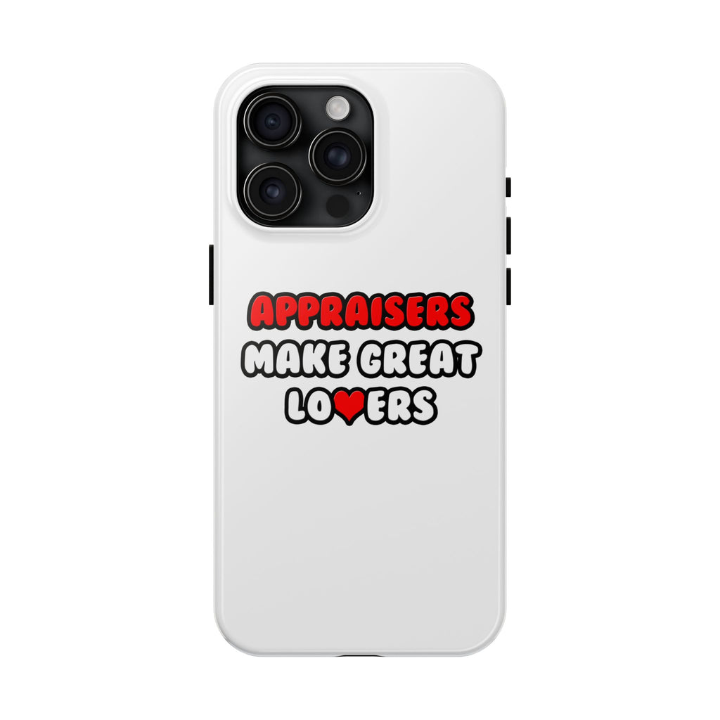Appraisers Make Great Lovers - Tough Phone Cases