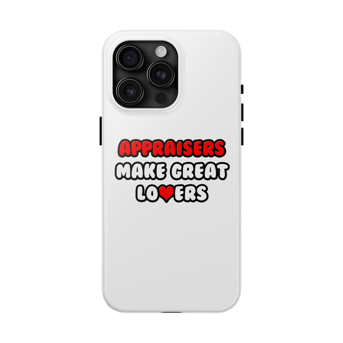 Appraisers Make Great Lovers - Tough Phone Cases