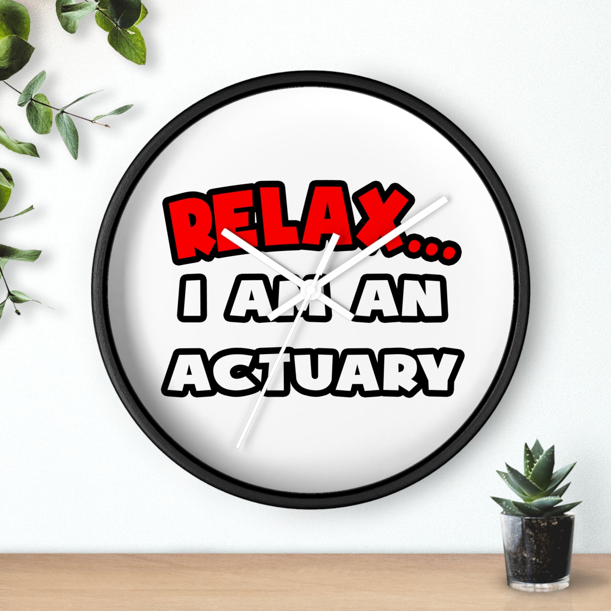 Relax ... I Am An Actuary - Wall Clock
