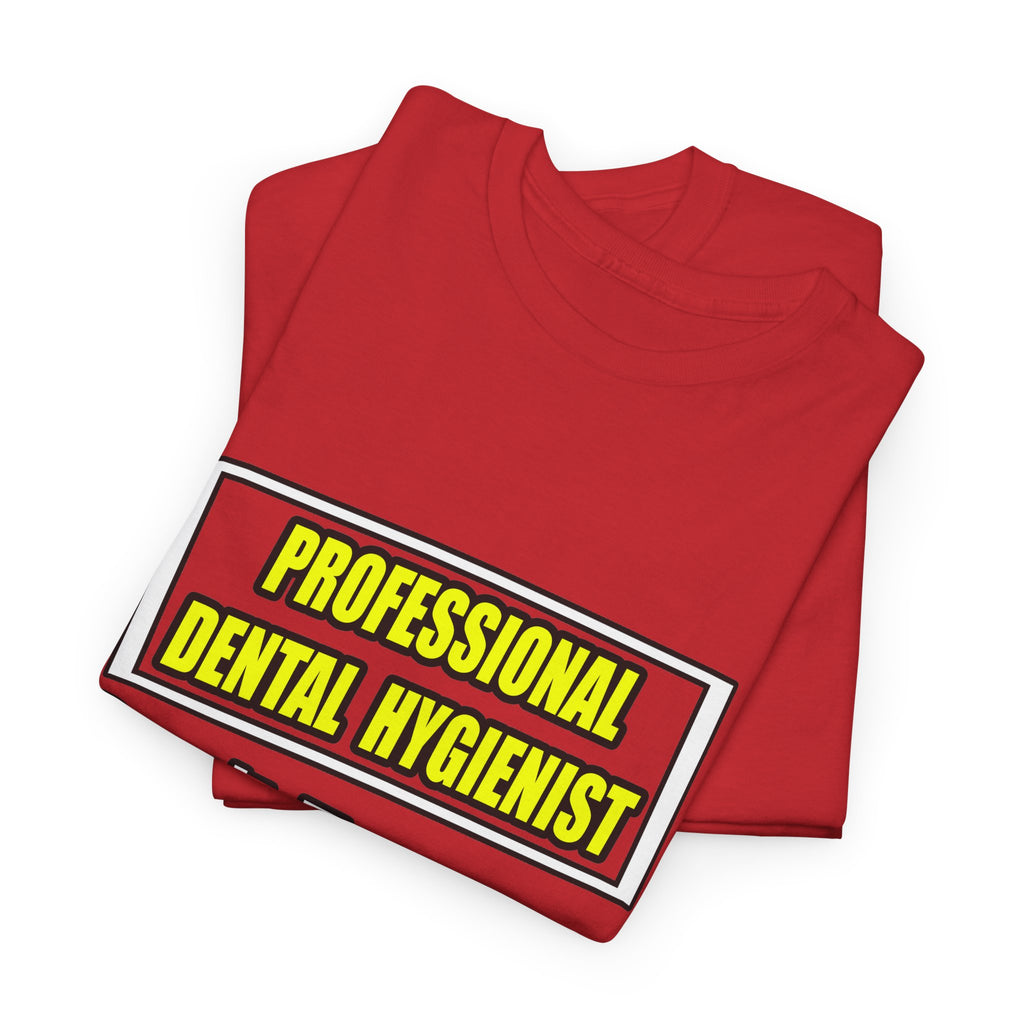 Professional Dental Hygienist...Joke - Unisex Heavy Cotton Tee