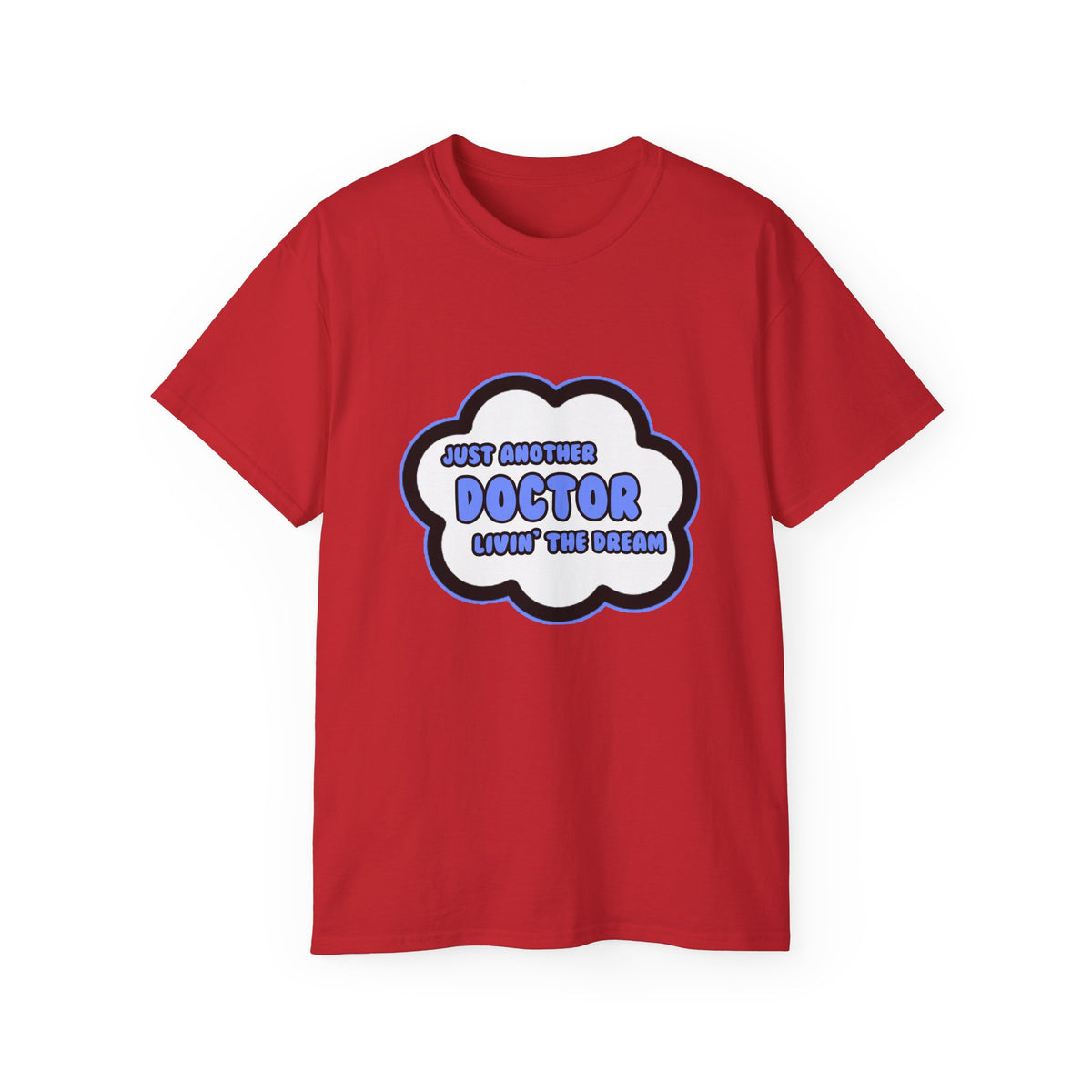 Doctor .. Livin' The Dream - Unisex Ultra Cotton Tee