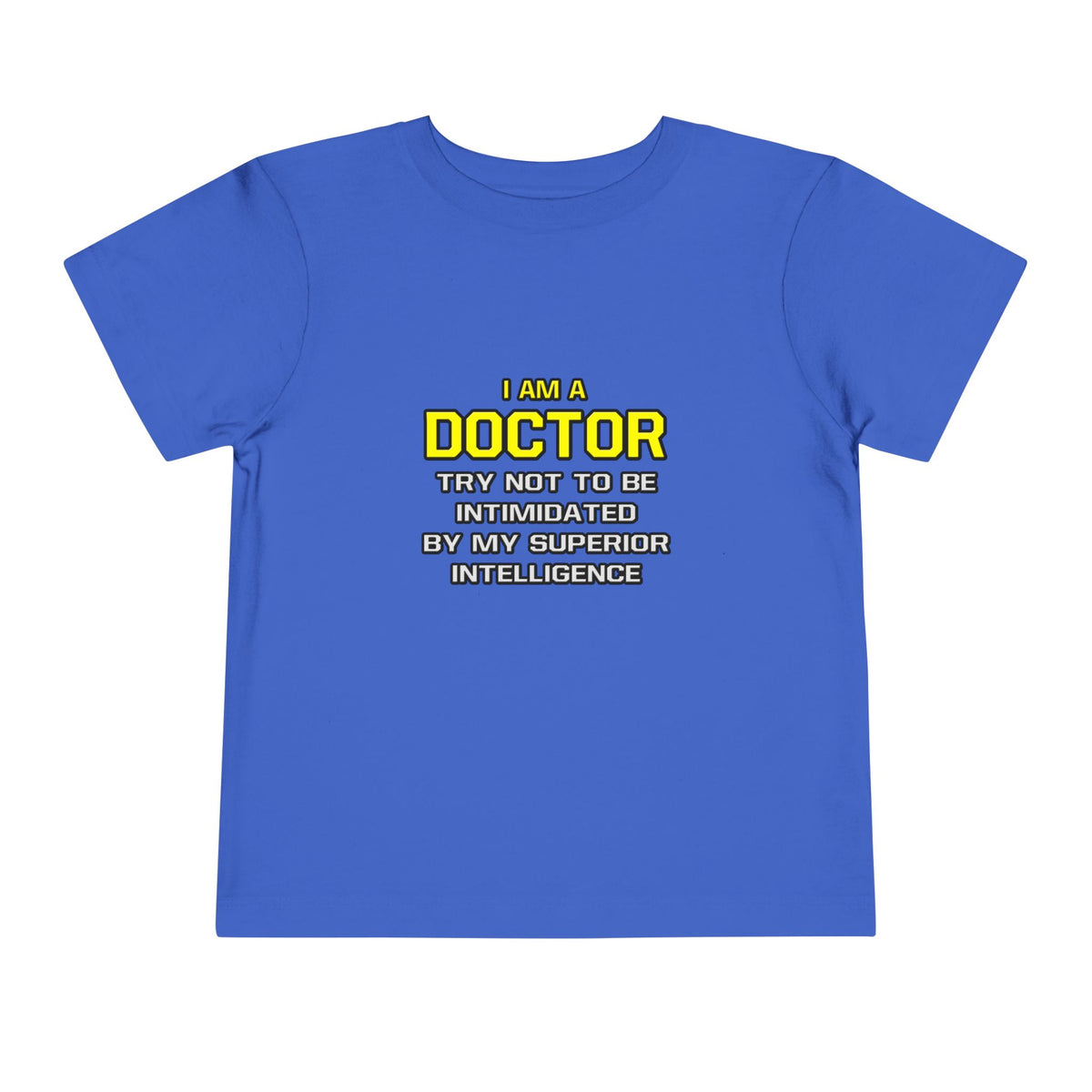 Doctor...Superior Intelligence - Toddler Short Sleeve Tee