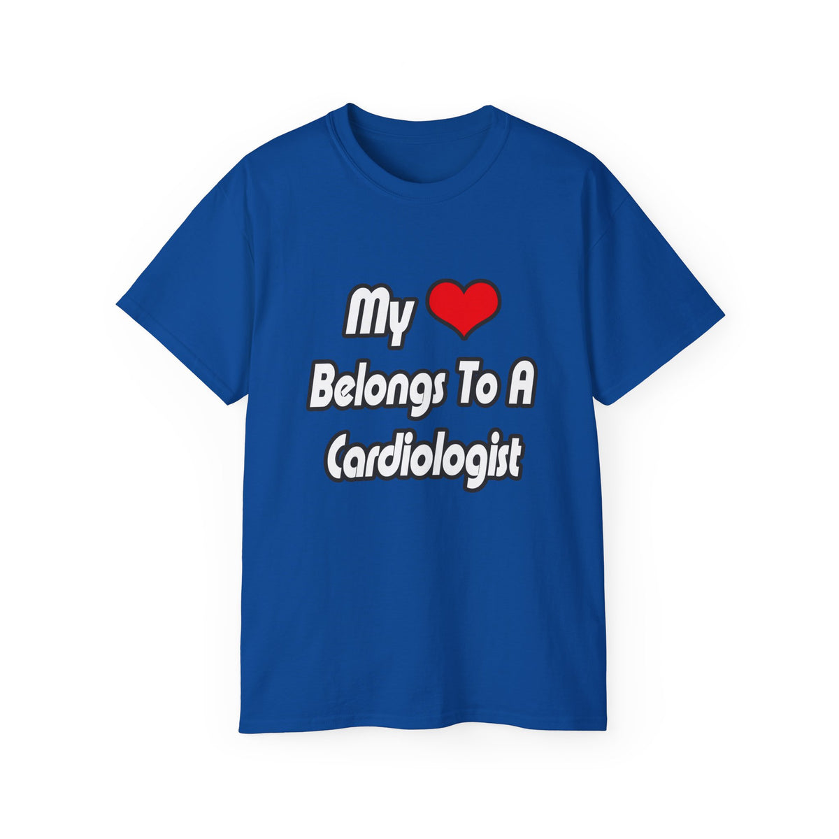 My Heart Belongs To A Cardiologist - Unisex Ultra Cotton Tee