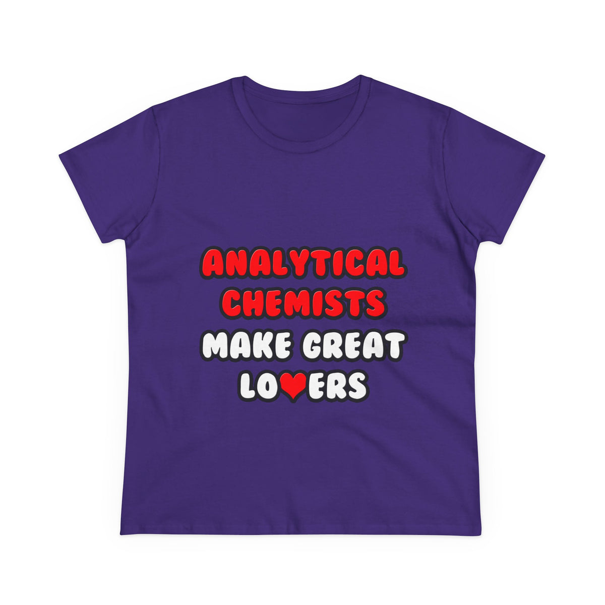 Analytical Chemists Make Great Lovers - Women's Midweight Cotton Tee