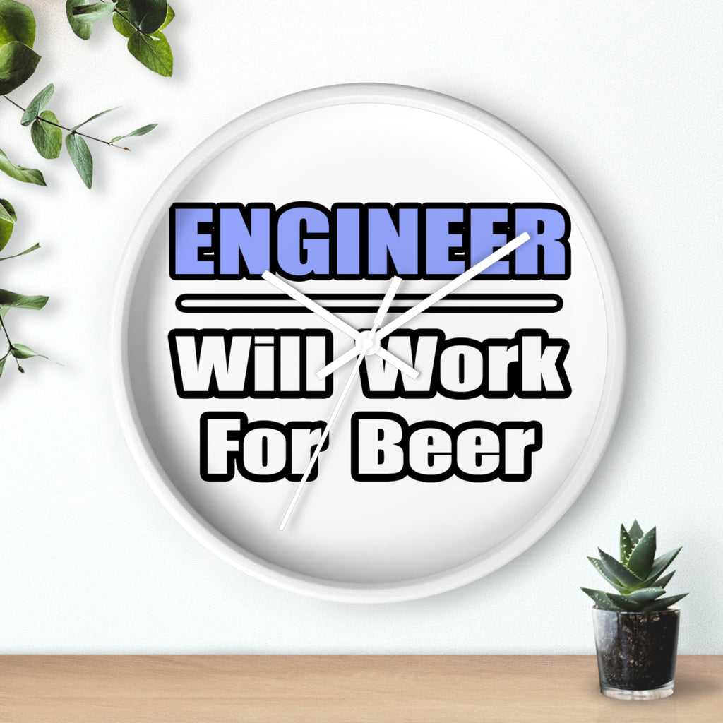 Engineer...Will Work For Beer - Wall Clock