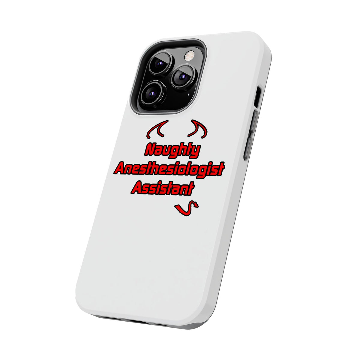 Naughty Anesthesiologist Assistant - Tough Phone Cases