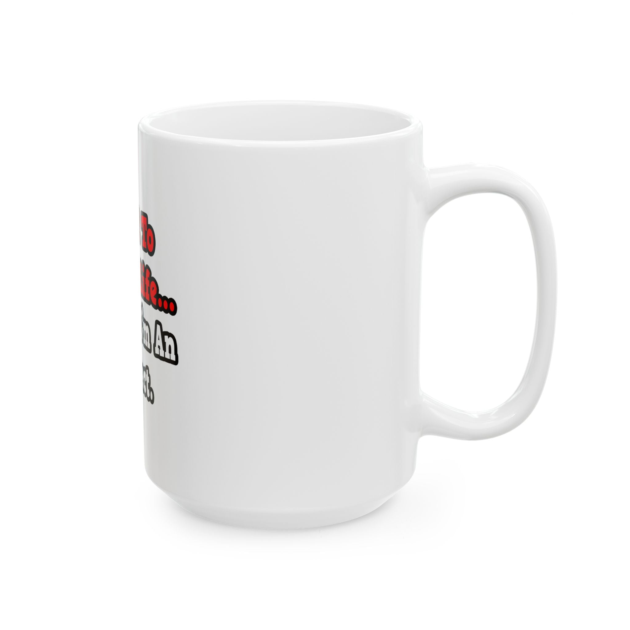 I Used to Have a Life...Architect - Ceramic Mug, (11oz, 15oz)