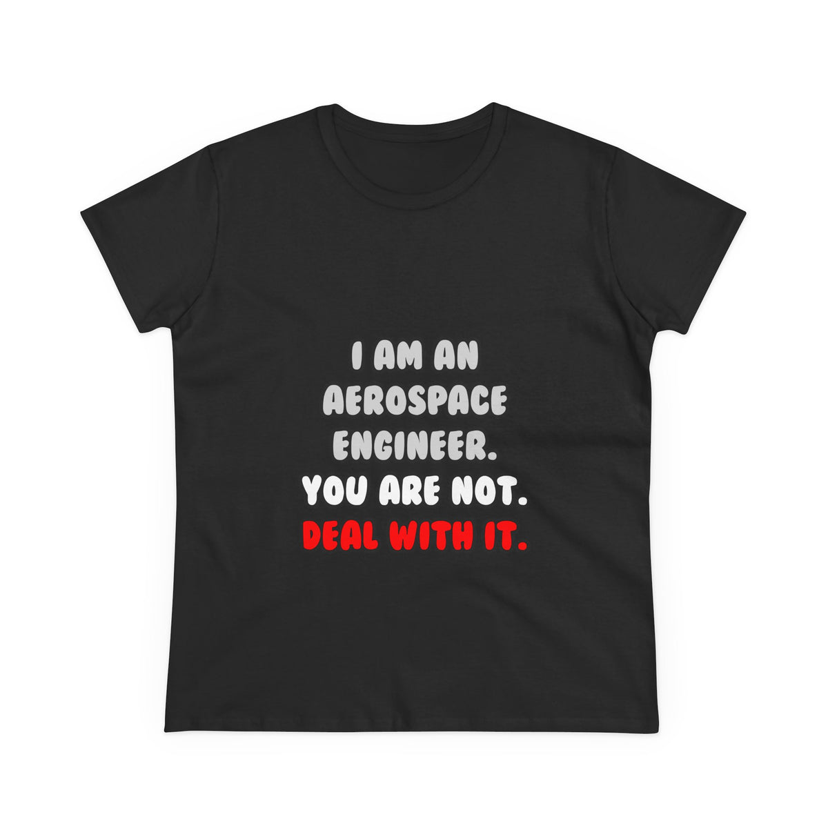 Deal With It ... Funny Aerospace Engineer - Women's Midweight Cotton Tee