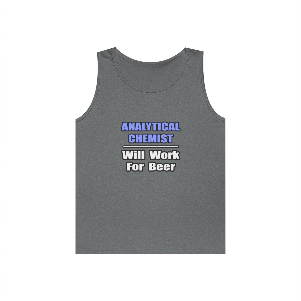 Analytical Chemist...Will Work For Beer - Unisex Heavy Cotton Tank Top