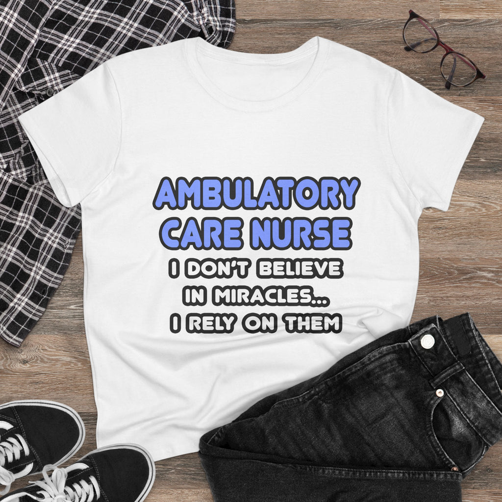 Miracles and Ambulatory Care Nurses - Women's Midweight Cotton Tee