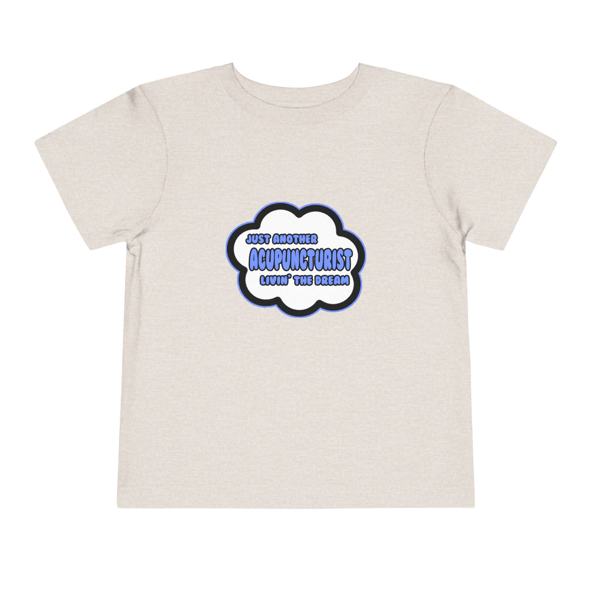 Acupuncturist .. Livin' The Dream - Toddler Short Sleeve Tee