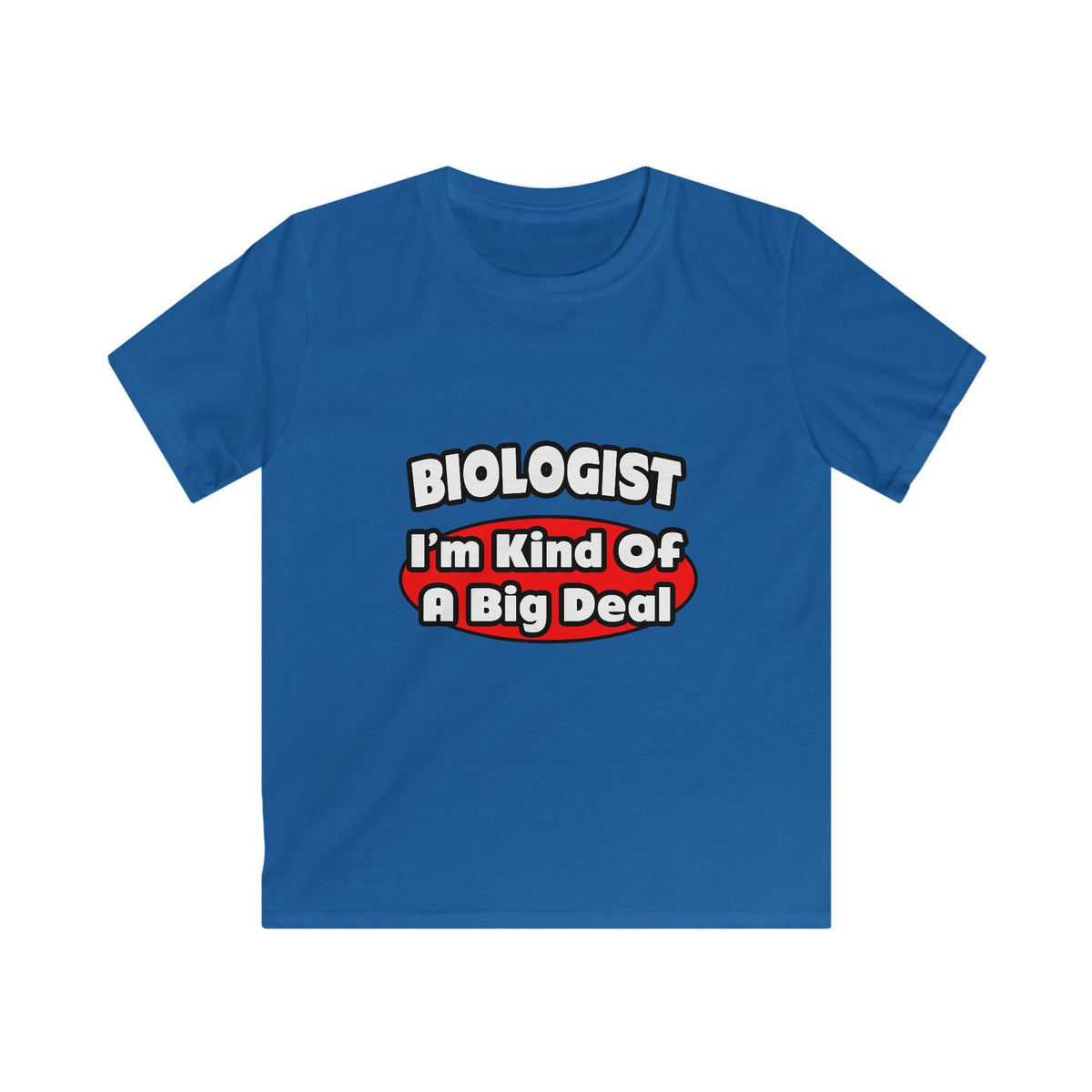 Biologist...Big Deal - Kids Softstyle Tee