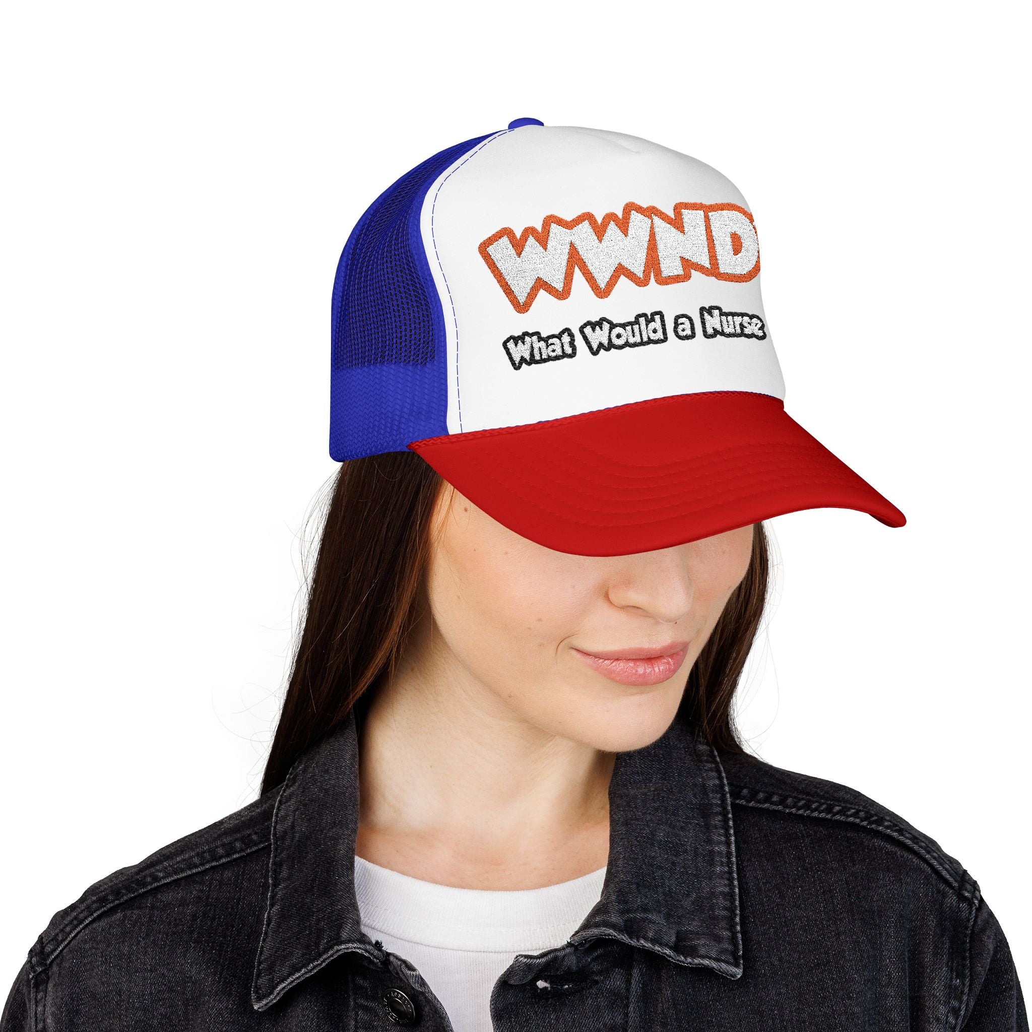 WWND...What Would a Nurse Do - Foam Trucker Hat