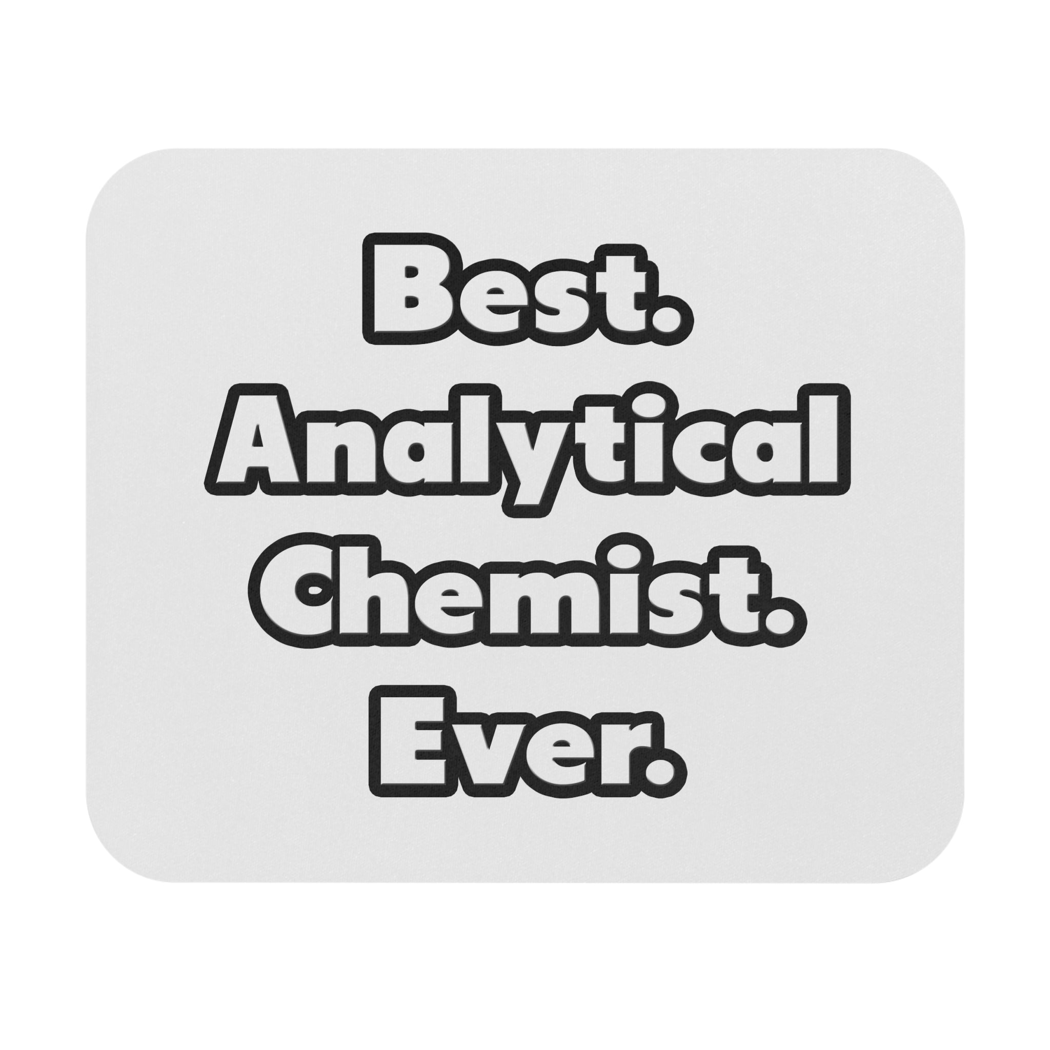 Best. Analytical Chemist. Ever - Mouse Pad (Rectangle)