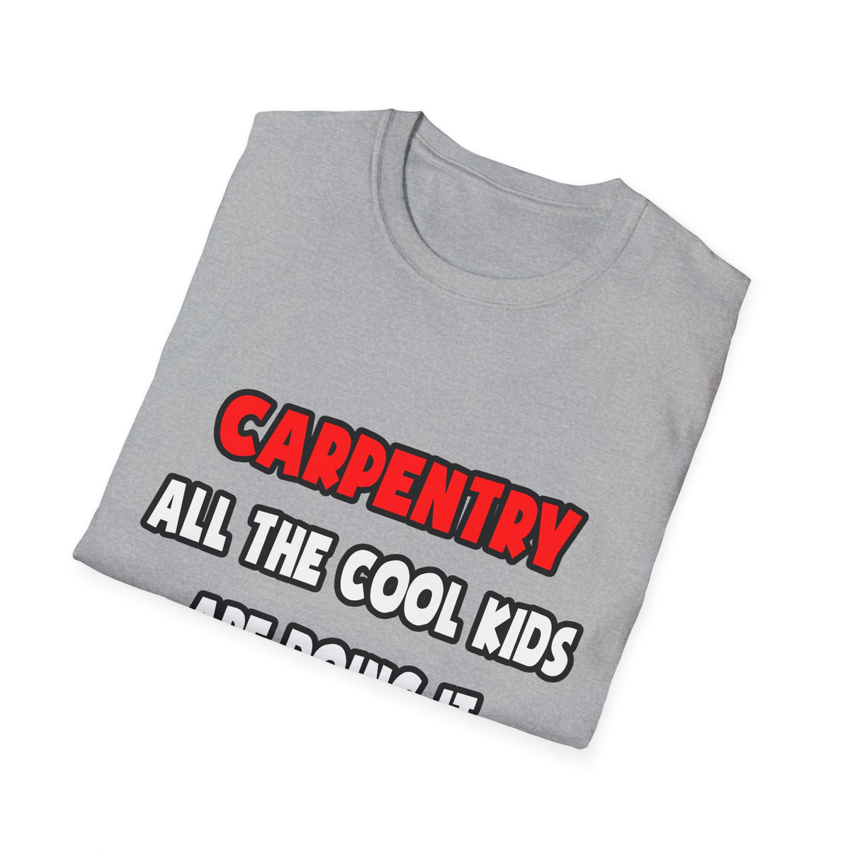 Funny Carpenter Shirts and Gifts - Unisex Softstyle T-Shirt