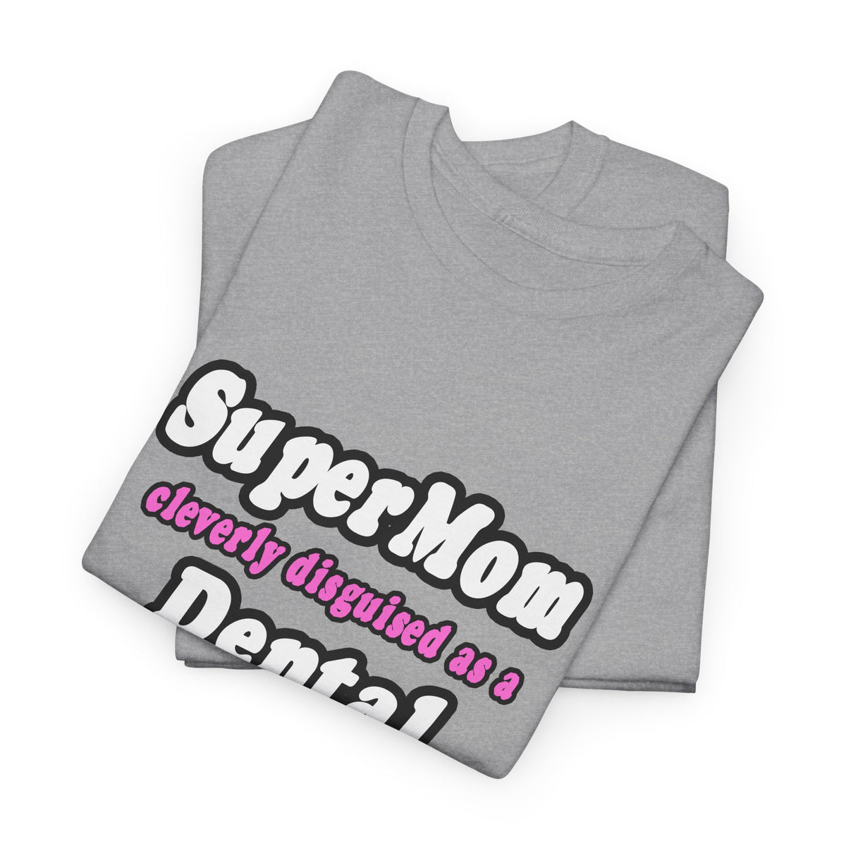 SuperMom...Dental Hygienist - Unisex Heavy Cotton Tee