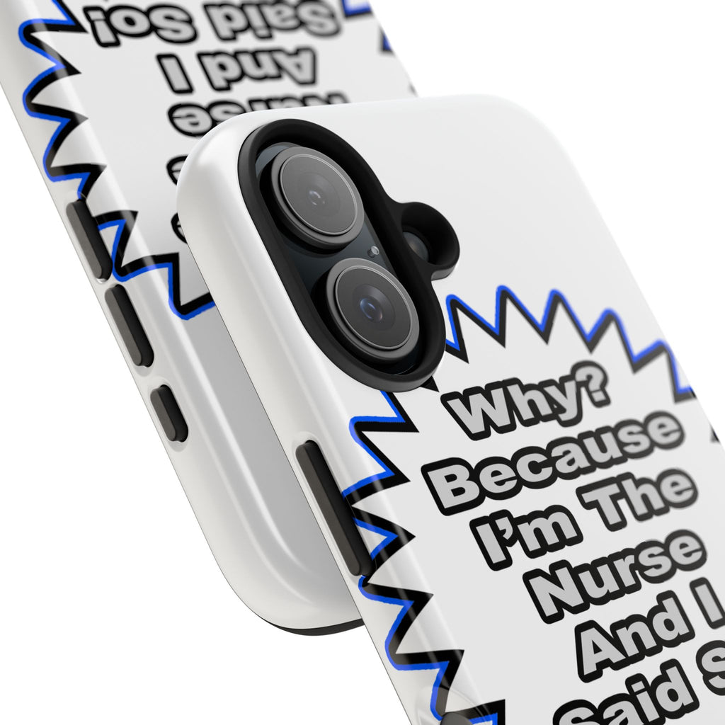 Nurse...Because I Said So - Tough Phone Cases