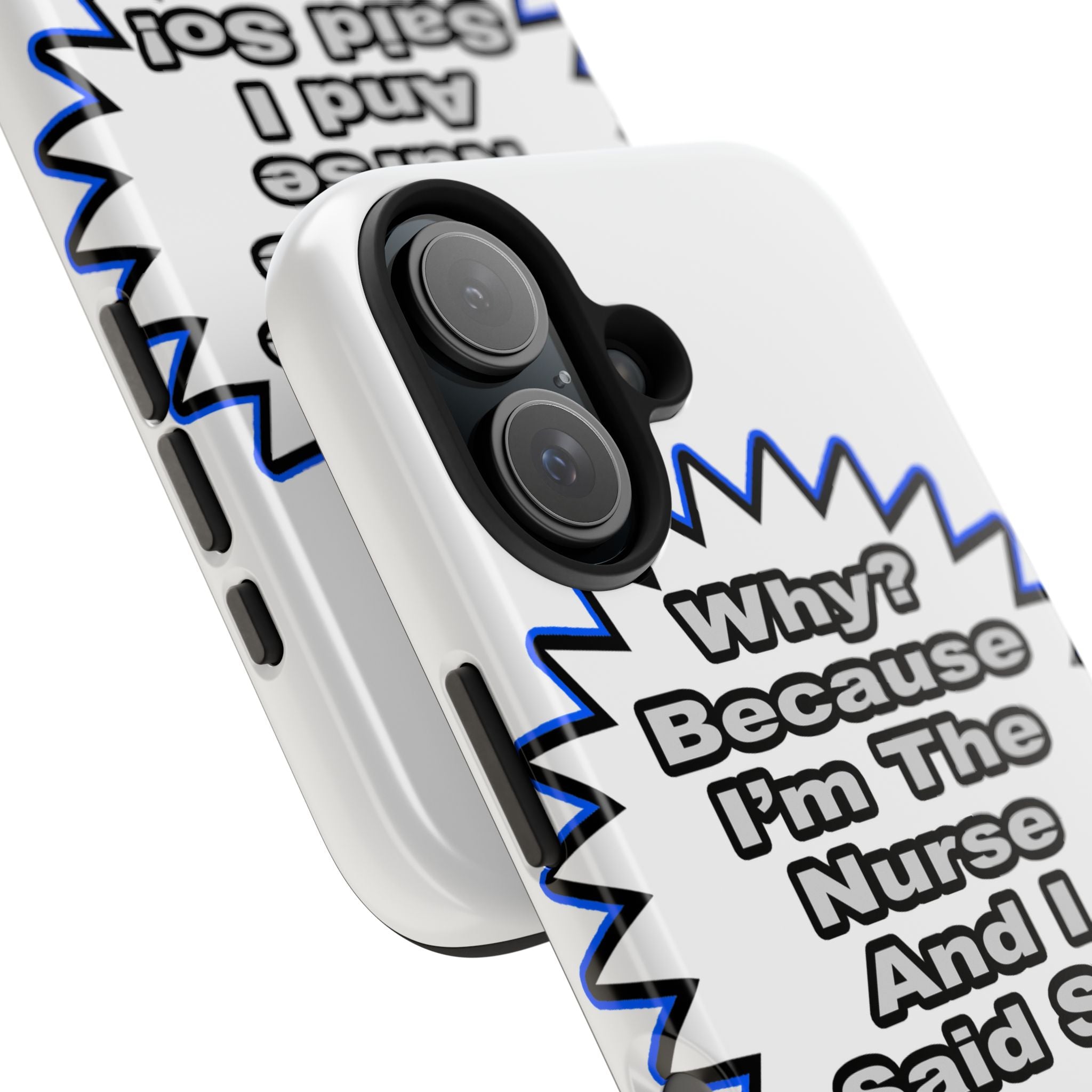 Nurse...Because I Said So - Tough Phone Cases
