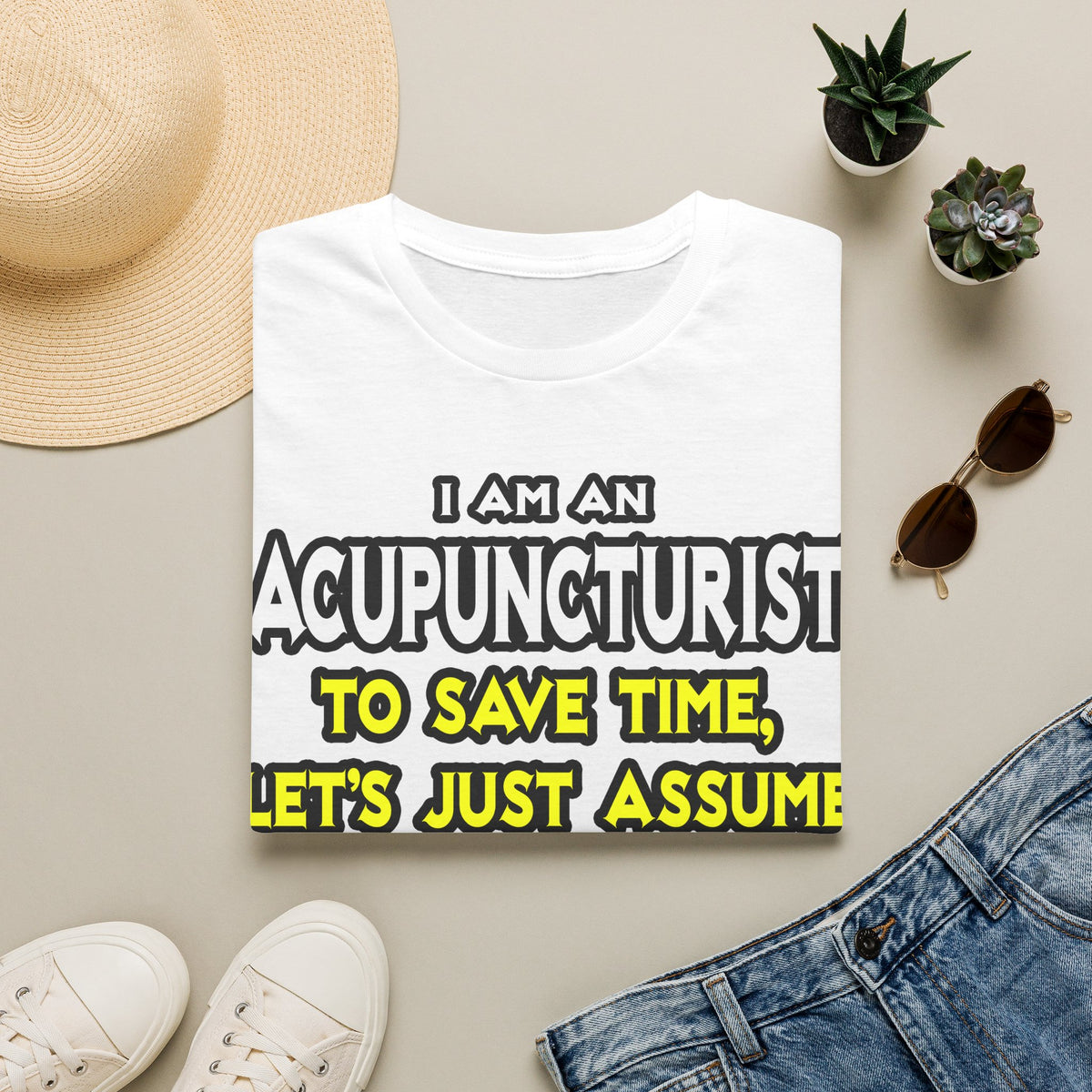 Acupuncturist .. Assume I Am Never Wrong - Unisex Softstyle T-Shirt