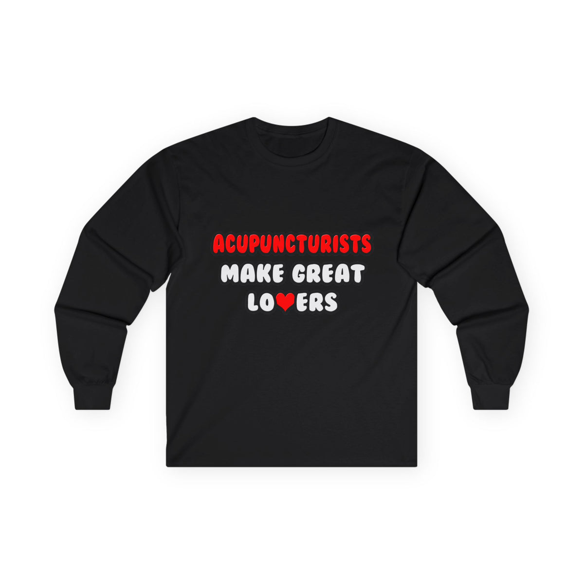 Acupuncturists Make Great Lovers - Unisex Ultra Cotton Long Sleeve Tee