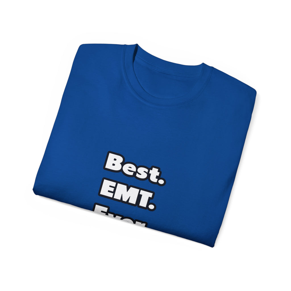 Best. EMT. Ever - Unisex Ultra Cotton Tee