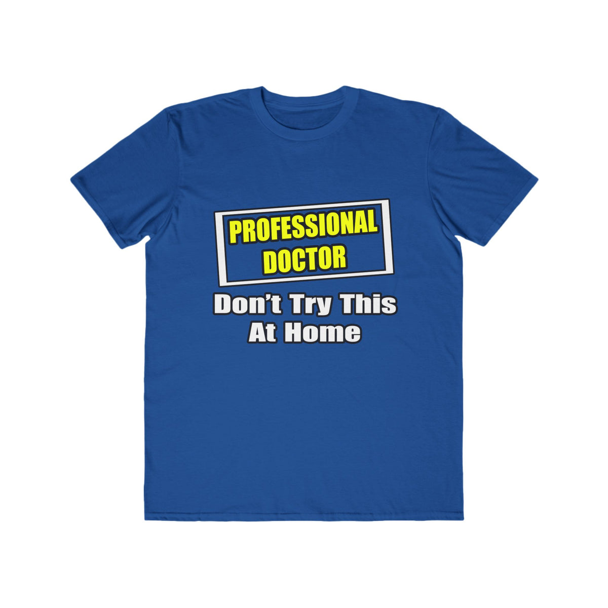 Professional Doctor...Don't Try This At Home - Men's Lightweight Fashion Tee