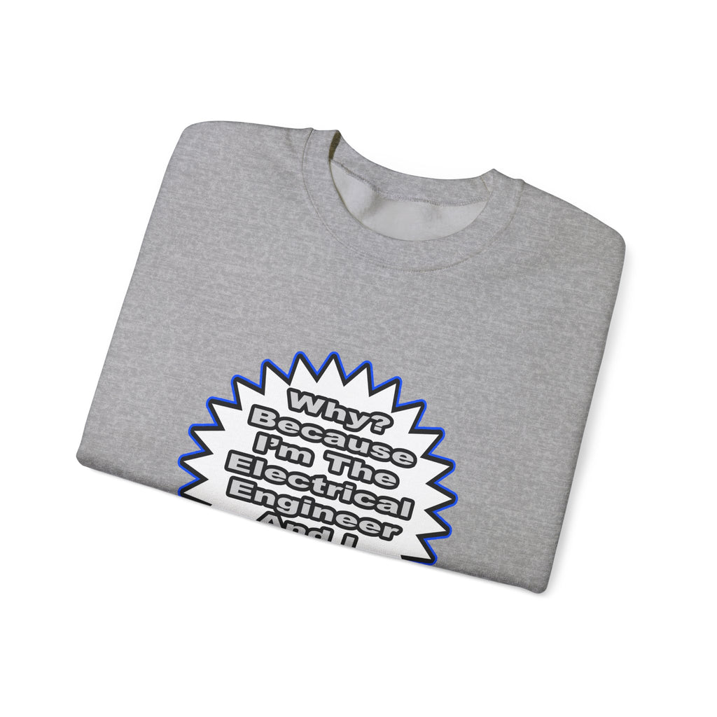 Electrical Engineer...Because I Said So - Unisex Heavy Blend™ Crewneck Sweatshirt