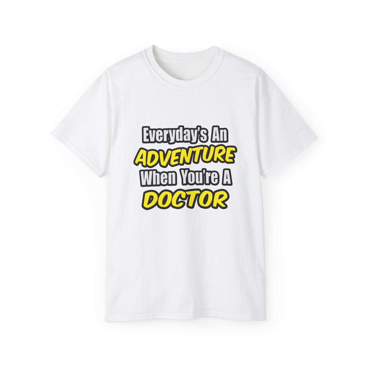 Everyday's An Adventure...Doctor - Unisex Ultra Cotton Tee