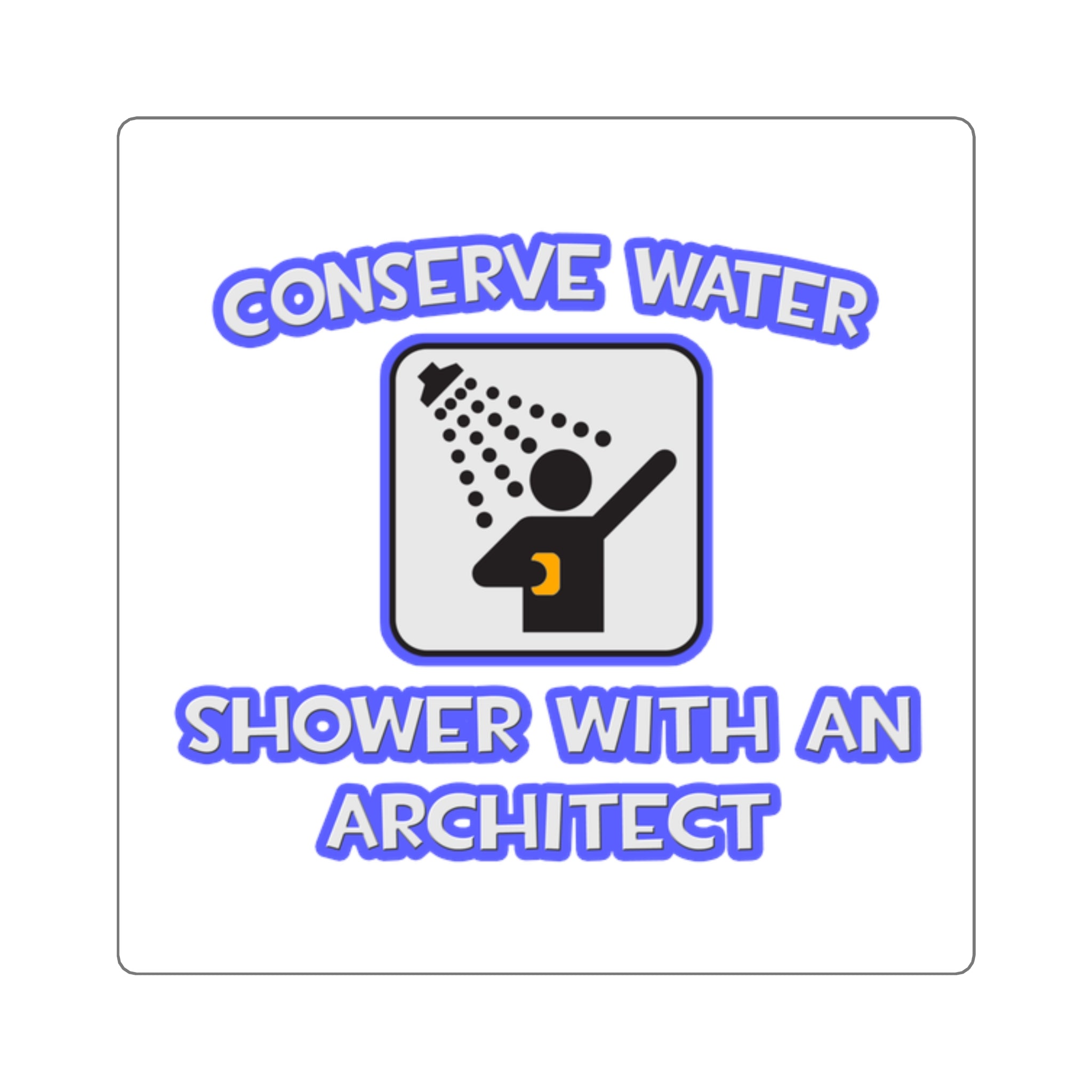Conserve Water .. Shower With an Architect - Square Stickers