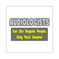 Audiologists...Smarter - Square Stickers