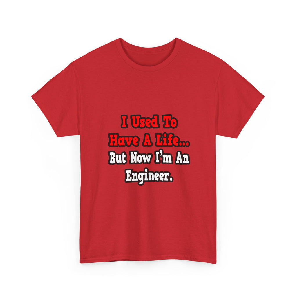 I Used to Have a Life...Engineer - Unisex Heavy Cotton Tee
