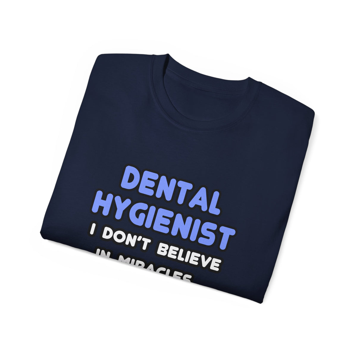 Miracles and Dental Hygienists - Unisex Ultra Cotton Tee