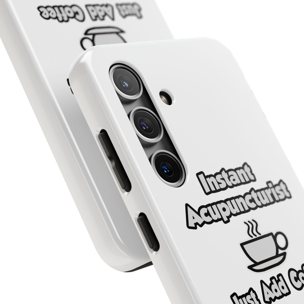 Instant Acupuncturist .. Just Add Coffee - Tough Phone Cases