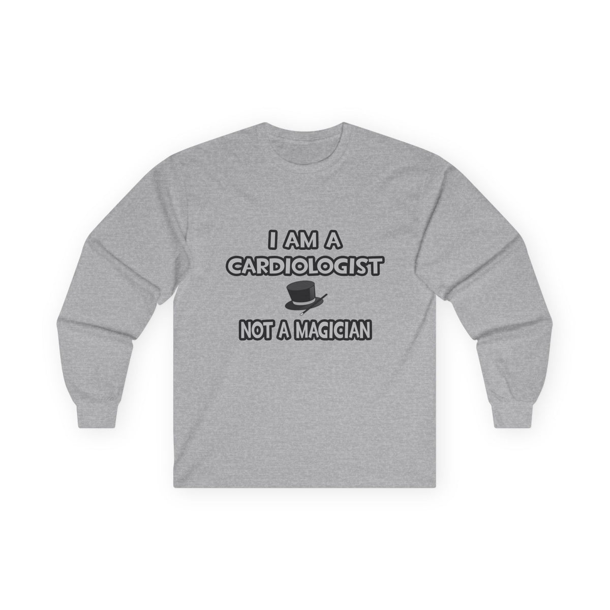 I Am A Cardiologist ... Not A Magician - Unisex Ultra Cotton Long Sleeve Tee